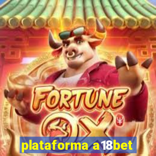 plataforma a18bet